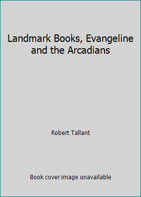 Landmark Books, Evangeline and the Arcadians B002H6LGNU Book Cover