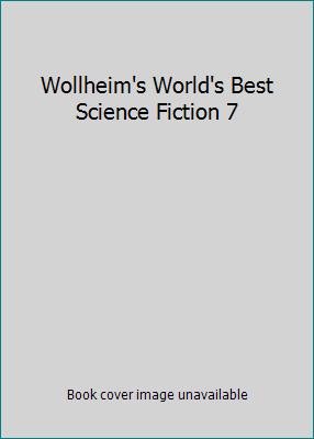 Wollheim's World's Best Science Fiction 7 0879978880 Book Cover