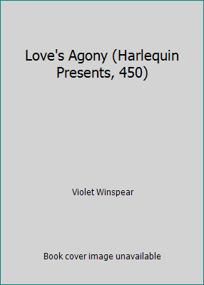 Love's Agony (Harlequin Presents, 450) 0373104502 Book Cover