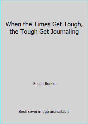 When the Times Get Tough, the Tough Get Journaling 0964489708 Book Cover
