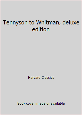 Tennyson to Whitman, deluxe edition B00161MCYE Book Cover