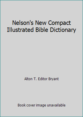 Nelson's New Compact Illustrated Bible Dictionary B000K839UK Book Cover