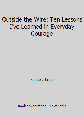 Outside the Wire: Ten Lessons I've Learned in E... 153874760X Book Cover