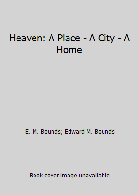 Heaven: A Place - A City - A Home 1514223384 Book Cover