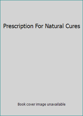 Prescription For Natural Cures B0172ADL4M Book Cover