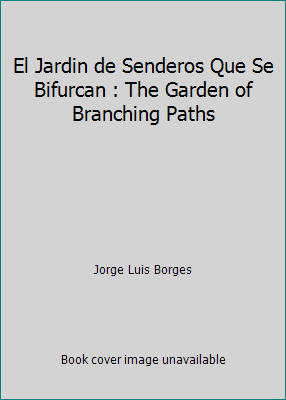 El Jardin de Senderos Que Se Bifurcan : The Gar... 1545504466 Book Cover