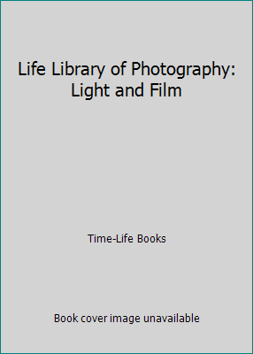 Life Library of Photography: Light and Film B000JICUJM Book Cover