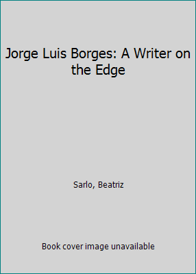 Jorge Luis Borges: A Writer on the Edge 0860914402 Book Cover
