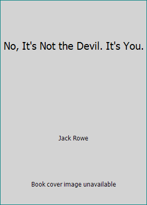 No, It's Not the Devil. It's You. 096213841X Book Cover