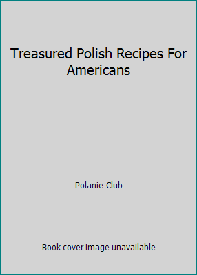 Treasured Polish Recipes For Americans B0028Y16NQ Book Cover