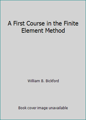 A First Course in the Finite Element Method 0256144729 Book Cover
