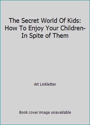 The Secret World Of Kids: How To Enjoy Your Chi... B000HMQD20 Book Cover