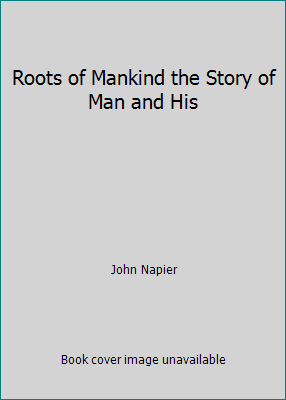 Roots of Mankind the Story of Man and His 0061317268 Book Cover
