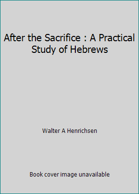 After the Sacrifice : A Practical Study of Hebrews 031037751X Book Cover