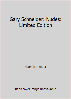 Gary Schneider: Nudes: Limited Edition 1931788685 Book Cover