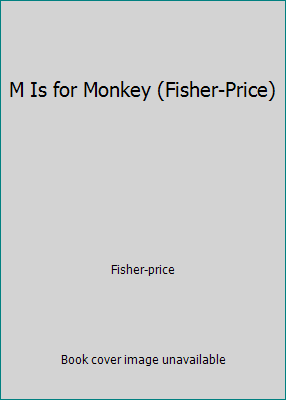 M Is for Monkey (Fisher-Price) 0988033933 Book Cover