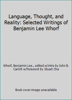 Language, Thought, and Reality: Selected Writin... B0025ZW1RI Book Cover
