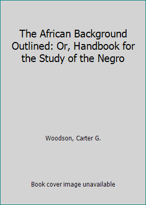 The African Background Outlined: Or, Handbook f... 0837107601 Book Cover