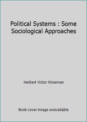 Political Systems : Some Sociological Approaches B0011V2HQM Book Cover