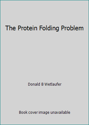 The Protein Folding Problem 0865317984 Book Cover