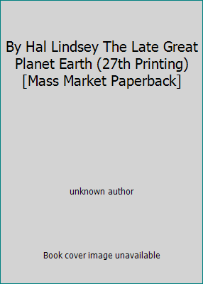By Hal Lindsey The Late Great Planet Earth (27th Printing) [Mass Market...