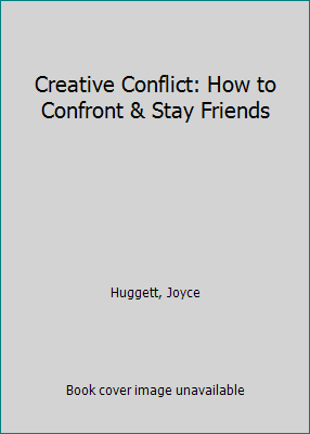 Creative Conflict: How to Confront & Stay Friends 0877844038 Book Cover