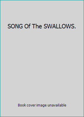 SONG Of The SWALLOWS. 0684923092 Book Cover