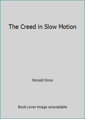 The Creed in Slow Motion B00E8AOKDG Book Cover