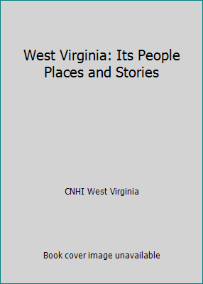 West Virginia: Its People Places and Stories 1597255343 Book Cover