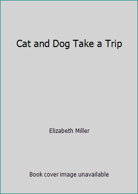 Cat and Dog Take a Trip 0531041271 Book Cover