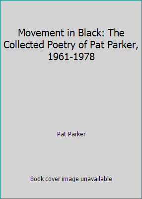 Movement in Black: The Collected Poetry of Pat ... 0932379745 Book Cover