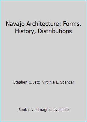Navajo Architecture: Forms, History, Distributions 0816507236 Book Cover