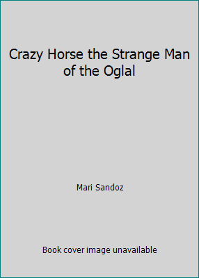 Crazy Horse the Strange Man of the Oglal B000UCGZA2 Book Cover