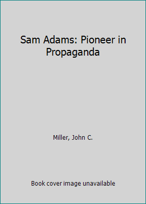 Sam Adams: Pioneer in Propaganda B000NST5ZK Book Cover