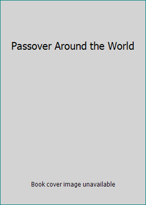 Passover Around the World 0761348484 Book Cover