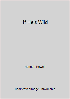 If He's Wild 161664432X Book Cover