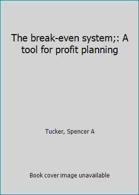 The break-even system;: A tool for profit planning B0007DL3GK Book Cover