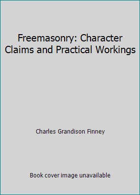 Freemasonry: Character Claims and Practical Wor... B007BNHLO2 Book Cover