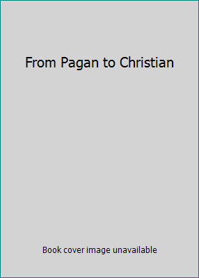 From Pagan to Christian B000OMZIRE Book Cover