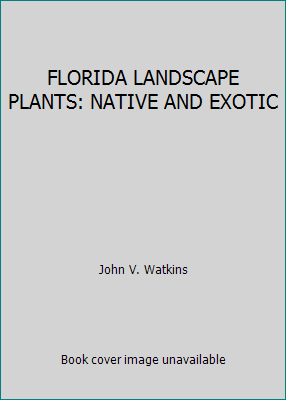 FLORIDA LANDSCAPE PLANTS: NATIVE AND EXOTIC B001Y12RKK Book Cover