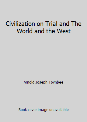 Civilization on Trial and The World and the West B00DWXFGCO Book Cover