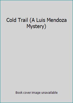 Cold Trail (A Luis Mendoza Mystery) B001Q4KOPU Book Cover