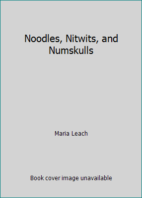 Noodles, Nitwits, and Numskulls B000J2FRHU Book Cover