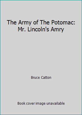 The Army of The Potomac: Mr. Lincoln's Amry B00GEB2FZ2 Book Cover