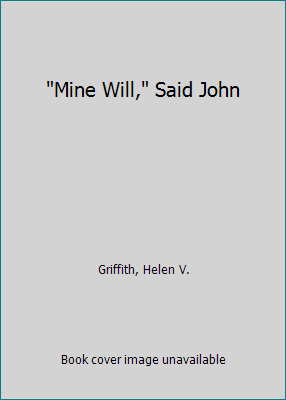 "Mine Will," Said John 0688109586 Book Cover