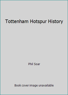Tottenham Hotspur History 185613301X Book Cover