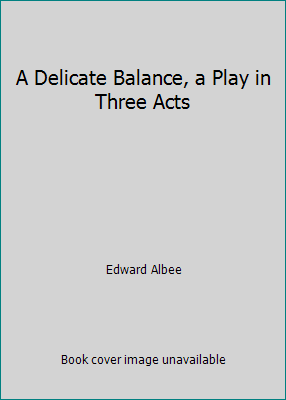 A Delicate Balance, a Play in Three Acts [French] B000K3GBG4 Book Cover