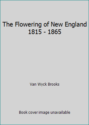 The Flowering of New England 1815 - 1865 B001GFP922 Book Cover