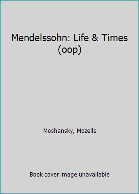 Mendelssohn: Life & Times(oop) 0876666330 Book Cover