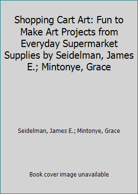 Shopping Cart Art: Fun to Make Art Projects fro... B00P885RAM Book Cover